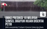 BMKG Prediksi 10 Wilayah Sumsel Diguyur Hujan Disertai Petir