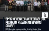 BPPK Kemenkeu Akreditasi Dua Program Pelatihan BPSDMD Sumsel