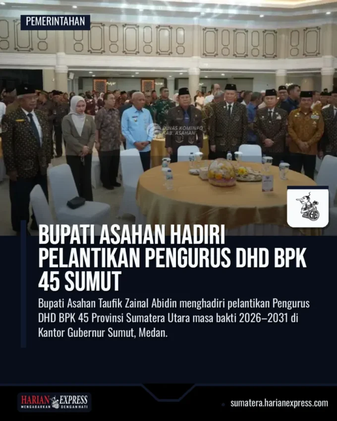 Bupati Asahan Hadiri Pelantikan Pengurus DHD BPK 45 Sumut