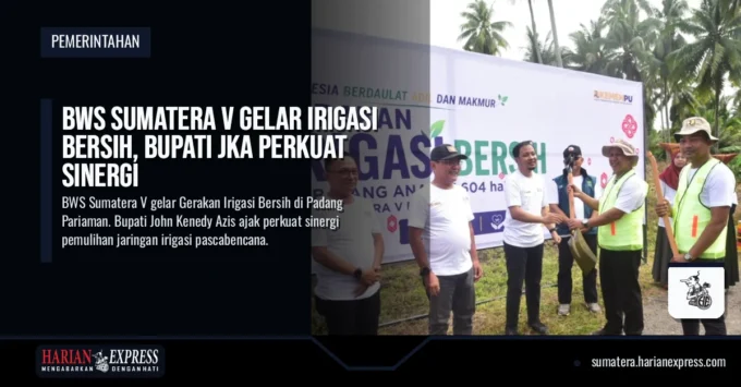 BWS Sumatera V Gelar Irigasi Bersih, Bupati JKA Perkuat Sinergi