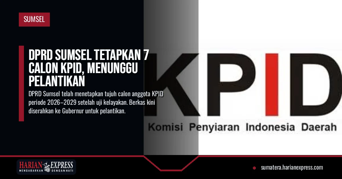 DPRD Sumsel Tetapkan 7 Calon KPID, Menunggu Pelantikan