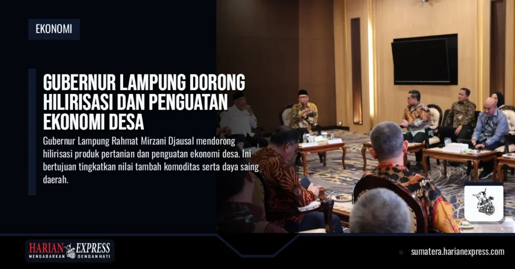 Gubernur Lampung Dorong Hilirisasi dan Penguatan Ekonomi Desa