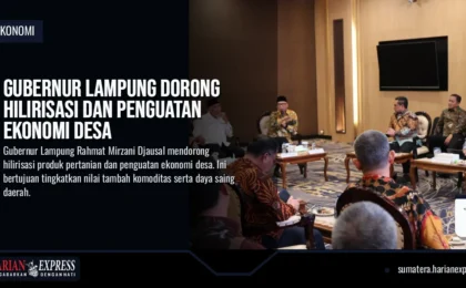 Gubernur Lampung Dorong Hilirisasi dan Penguatan Ekonomi Desa