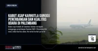 Kabut Asap Karhutla Ganggu Penerbangan dan Kualitas Udara di Palembang