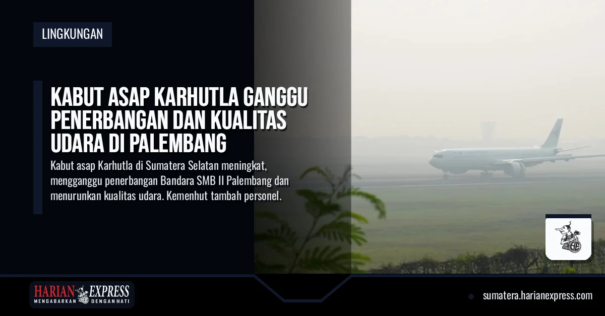 Kabut Asap Karhutla Ganggu Penerbangan dan Kualitas Udara di Palembang