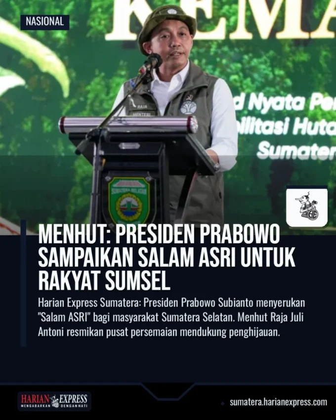 Menhut: Presiden Prabowo Sampaikan Salam ASRI untuk Rakyat Sumsel