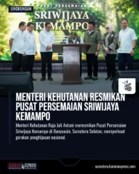Menteri Kehutanan Resmikan Pusat Persemaian Sriwijaya Kemampo