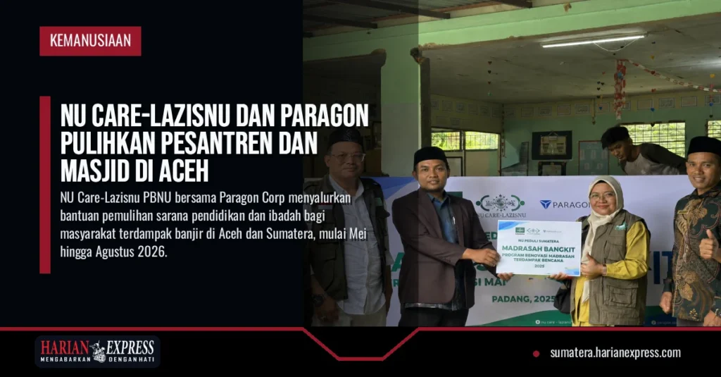 NU Care-Lazisnu dan Paragon Pulihkan Pesantren dan Masjid di Aceh