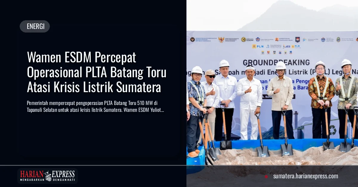 Wamen ESDM Percepat Operasional PLTA Batang Toru Atasi Krisis Listrik Sumatera