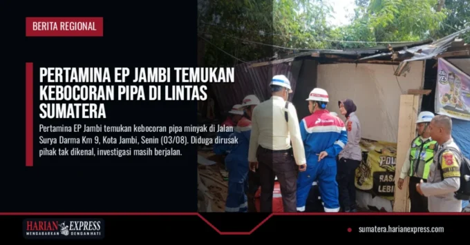 Pertamina EP Jambi Temukan Kebocoran Pipa di Lintas Sumatera