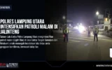 Polres Lampung Utara Intensifkan Patroli Malam di Jalinteng