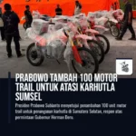 Prabowo Tambah 100 Motor Trail untuk Atasi Karhutla Sumsel