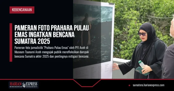 Pameran Foto Prahara Pulau Emas Ingatkan Bencana Sumatra 2025