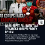 Wakil Bupati PALI Iwan Tuaji Tersangka Korupsi Proyek Rp10 M