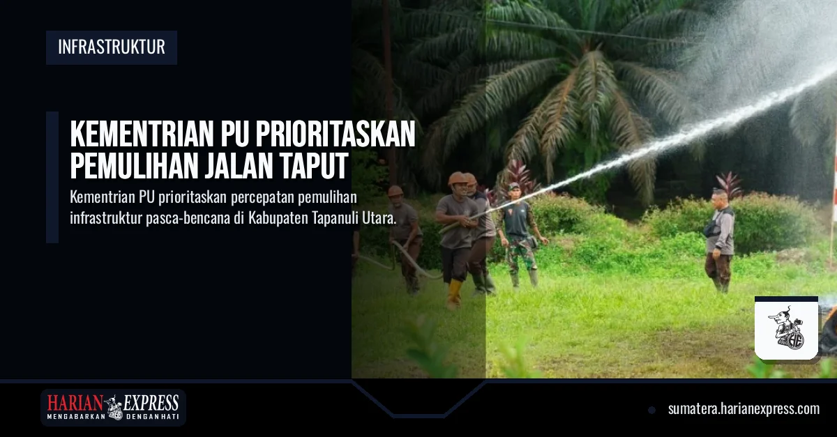 Kementrian PU Prioritaskan Pemulihan Jalan Taput
