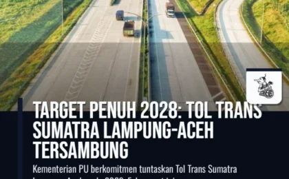 Target Penuh 2028: Tol Trans Sumatra Lampung-Aceh Tersambung Target Penuh 2028: Tol Trans Sumatra Lampung-Aceh Tersambung